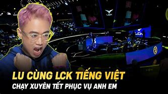 Lck Tiếng Việt Live